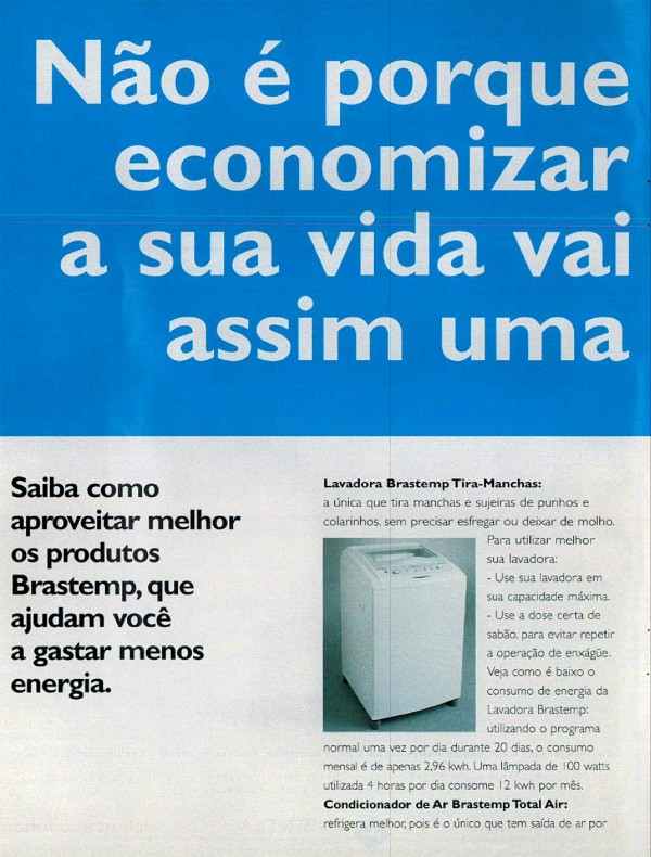 Não é porque você precisa economizar energia que a sua vida vai deixar de ser assim uma Brastemp