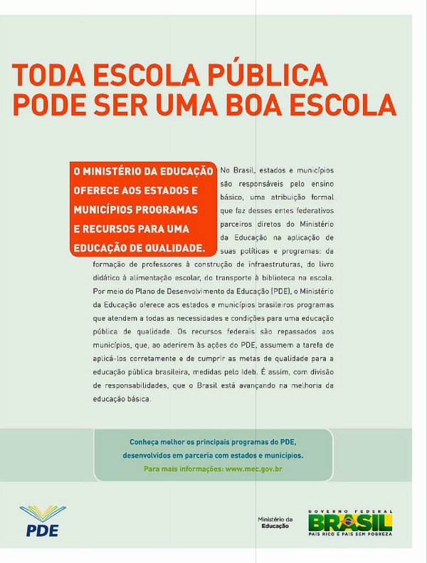Toda escola pública pode ser uma boa escola. Toda escola pública pode ter transporte escolar. Toda escola pública pode ter uma biblioteca. Toda escola pública pode ter equipamentos digitais. Toda escola pública pode ter quadras esportivas. Toda escola pública pode ter educação em tempo integral.