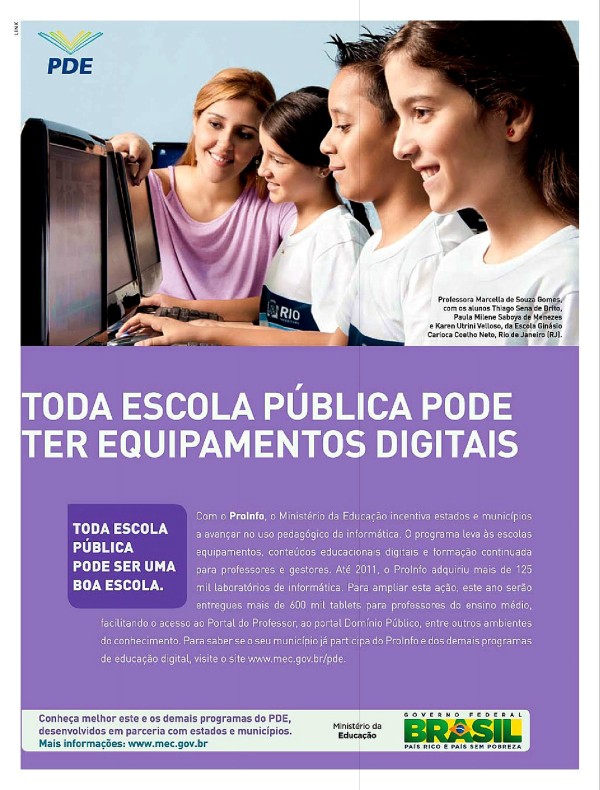 Toda escola pública pode ser uma boa escola. Toda escola pública pode ter transporte escolar. Toda escola pública pode ter uma biblioteca. Toda escola pública pode ter equipamentos digitais. Toda escola pública pode ter quadras esportivas. Toda escola pública pode ter educação em tempo integral.