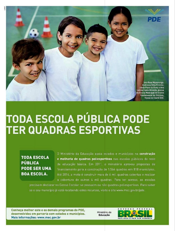 Toda escola pública pode ser uma boa escola. Toda escola pública pode ter transporte escolar. Toda escola pública pode ter uma biblioteca. Toda escola pública pode ter equipamentos digitais. Toda escola pública pode ter quadras esportivas. Toda escola pública pode ter educação em tempo integral.