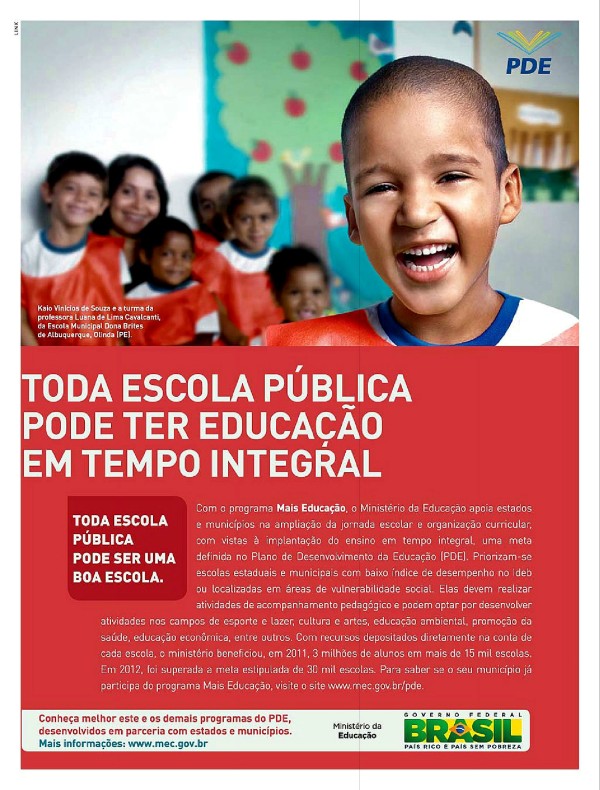 Toda escola pública pode ser uma boa escola. Toda escola pública pode ter transporte escolar. Toda escola pública pode ter uma biblioteca. Toda escola pública pode ter equipamentos digitais. Toda escola pública pode ter quadras esportivas. Toda escola pública pode ter educação em tempo integral.